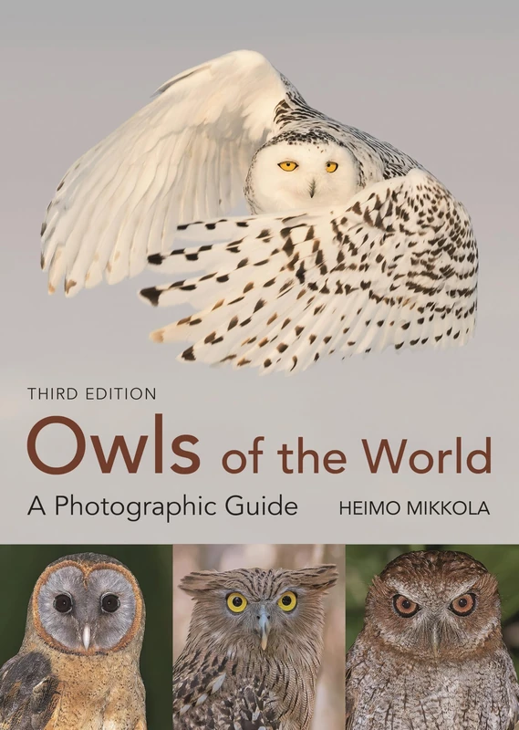 Owls of the World – A Photographic Guide: Third Edition