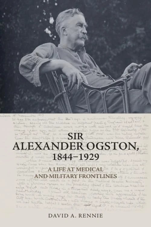 Sir Alexander Ogston, 1844-1929: A Life at Medical and Military Frontlines - Image 1