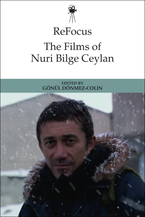 ReFocus: The Films of Nuri Bilge Ceylan (ReFocus: The International Directors Series)