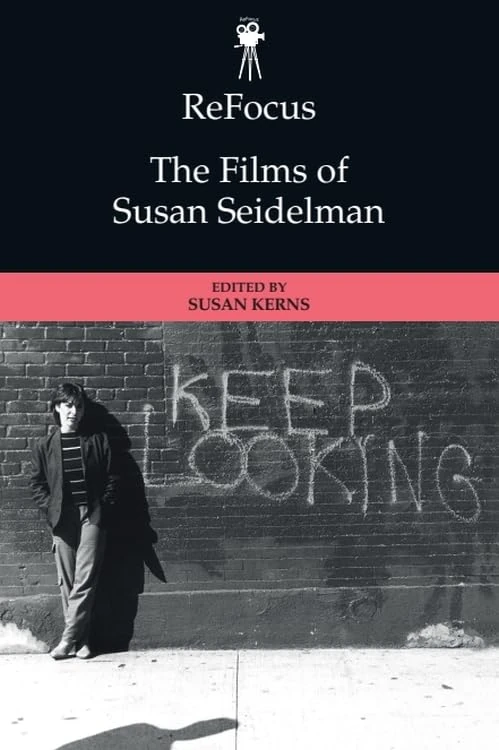 Refocus: the Films of Susan Seidelman (ReFocus: The American Directors Series)