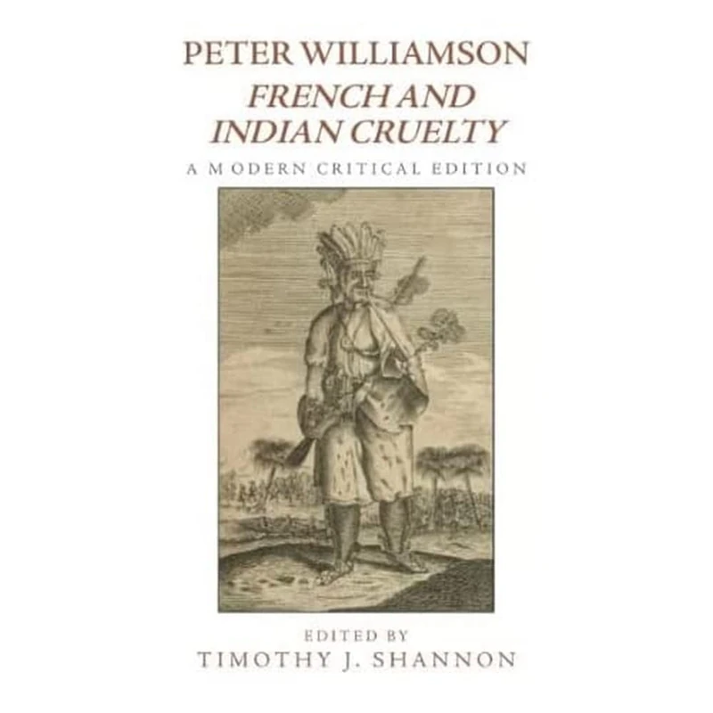 Peter Williamson, French and Indian Cruelty: A Modern Critical Edition