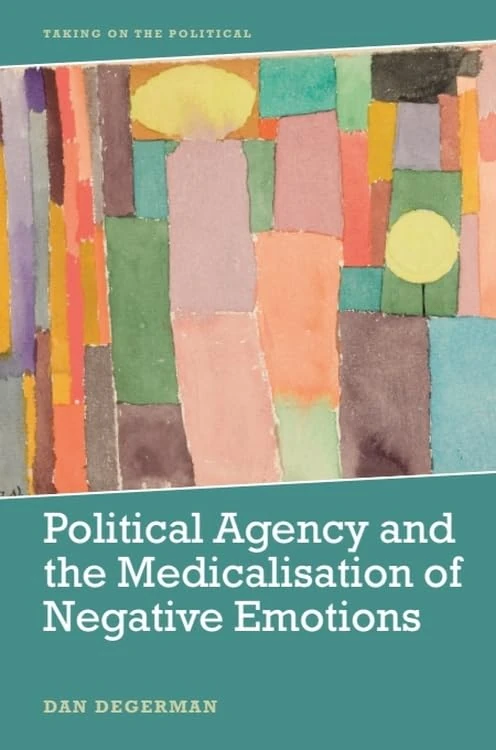 Political Agency and the Medicalisation of Negative Emotions (Taking on the Political) - Image 1