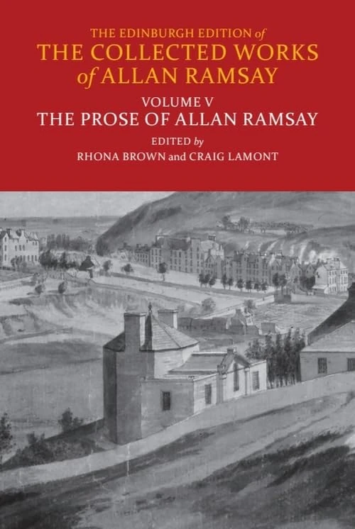 The Prose of Allan Ramsay (Edinburgh Edition of the Collected Works of Allan Ramsay)