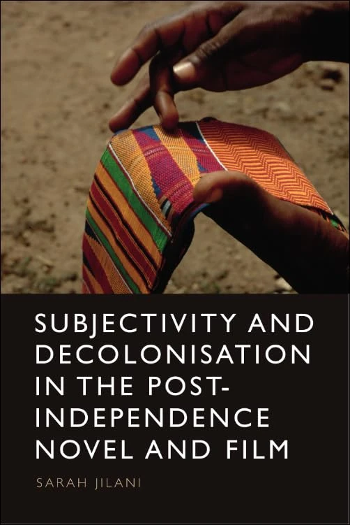 Subjectivity and Decolonisation in the Post-Independence Novel and Film - Image 1