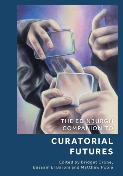 The Edinburgh Companion to Curatorial Futures (Edinburgh Companions to Literature and the Humanities)