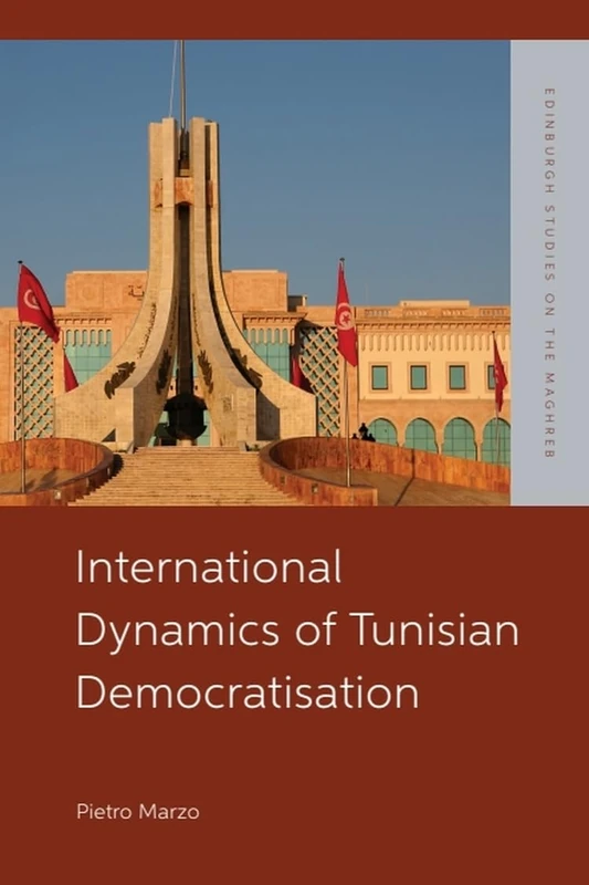 International Influences on Tunisian Democratisation (Edinburgh Studies on the Maghreb)