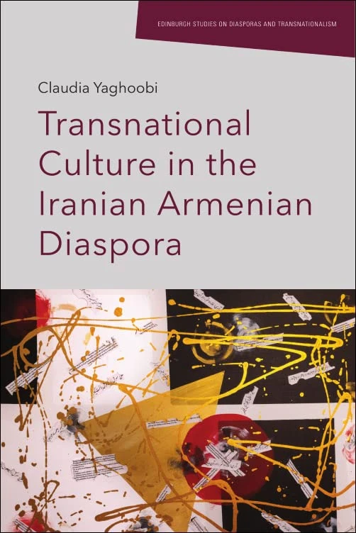 Transnational Culture in the Iranian Armenian Diaspora (Edinburgh Studies on Diasporas and Transnationalism)