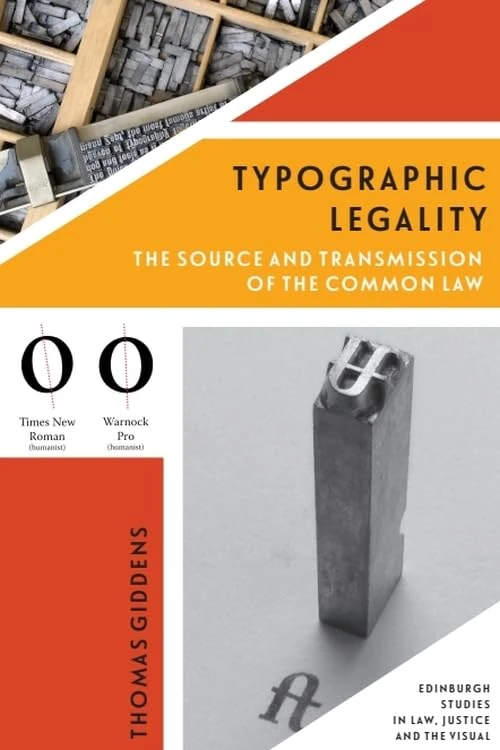 Typographic Legality: The Source and Transmission of the Common Law (Edinburgh Studies in Law, Justice and the Visual)