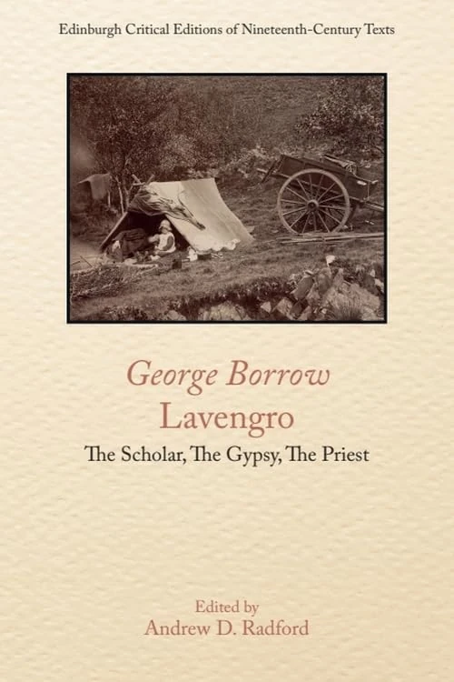 Lavengro: The Scholar, the Gypsy, the Priest (Edinburgh Critical Editions of Nineteenth-Century Texts)