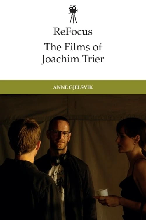 Refocus: the Films of Joachim Trier: Moments and Movements (ReFocus: The International Directors Series)
