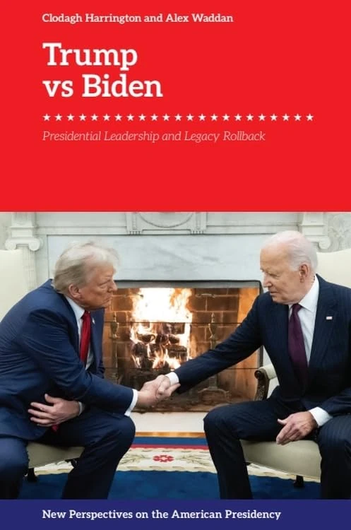 Trump vs. Biden: Presidential Leadership and Legacy Rollback (New Perspectives on the American Presidency)