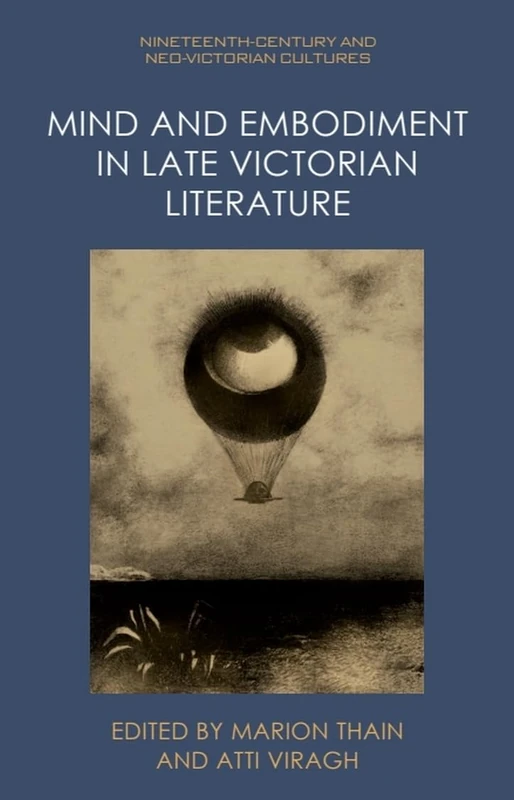 Mind and Embodiment in Late Victorian Literature (Nineteenth-Century and Neo-Victorian Cultures)