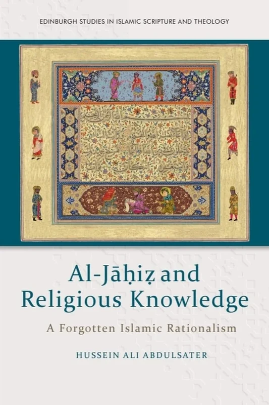 Al-Ji & Religious Knowledge: A Forgotten Islamic Rationalism (Edinburgh Studies in Islamic Scripture and Theology)