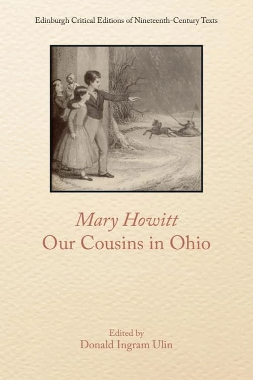 Mary Howitt, Our Cousins in Ohio (Edinburgh Critical Editions of Nineteenth-Century Texts)