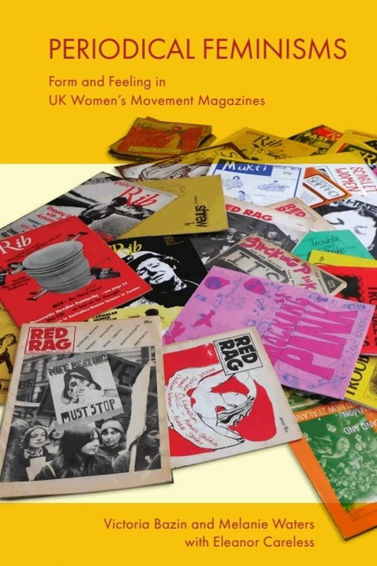 Periodical Feminisms: Form and Feeling in UK Women's Movement Magazines