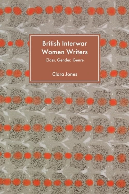 British Interwar Women Writers: Class, Gender, Genre