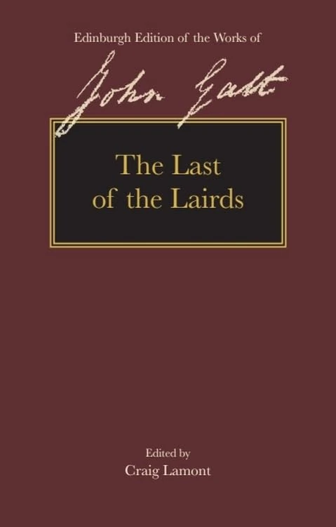 The Last of the Lairds (The Edinburgh Edition of the Works of John Galt)