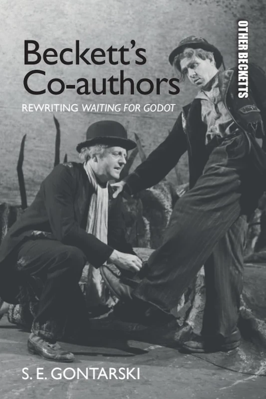 Beckett's Co-authors: Rewriting Waiting for Godot (Other Becketts)