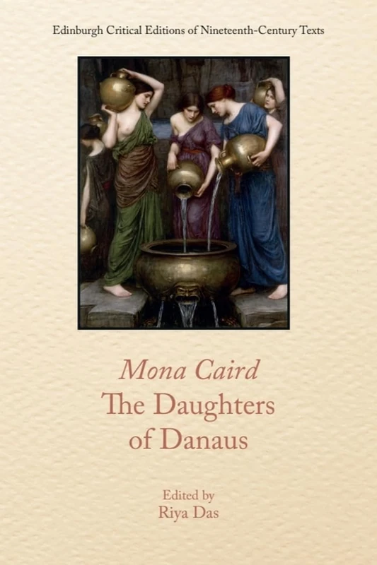 Mona Caird, The Daughters of Danaus (Edinburgh Critical Editions of Nineteenth-Century Texts)