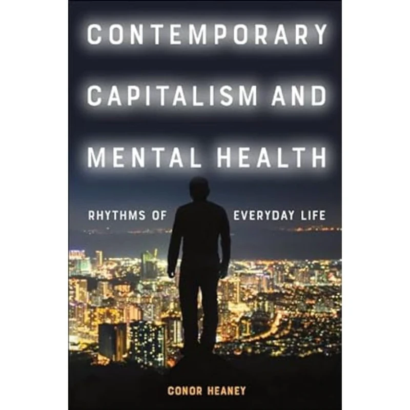 Contemporary Capitalism and Mental Health: Rhythms of Everyday Life - Image 1