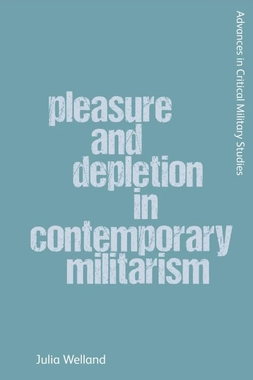 Pleasure and Depletion in Contemporary Militarism (Advances in Critical Military Studies)