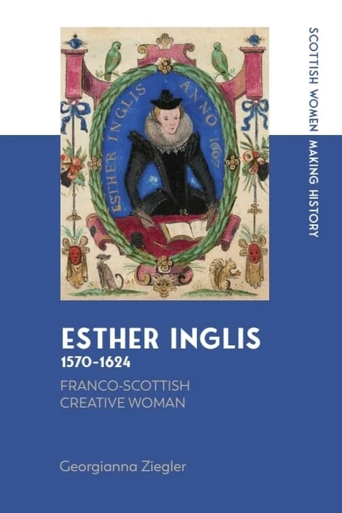 Esther Inglis, 1570-1624: Franco-Scottish Creative Woman (Scottish Women Making History) - Image 1