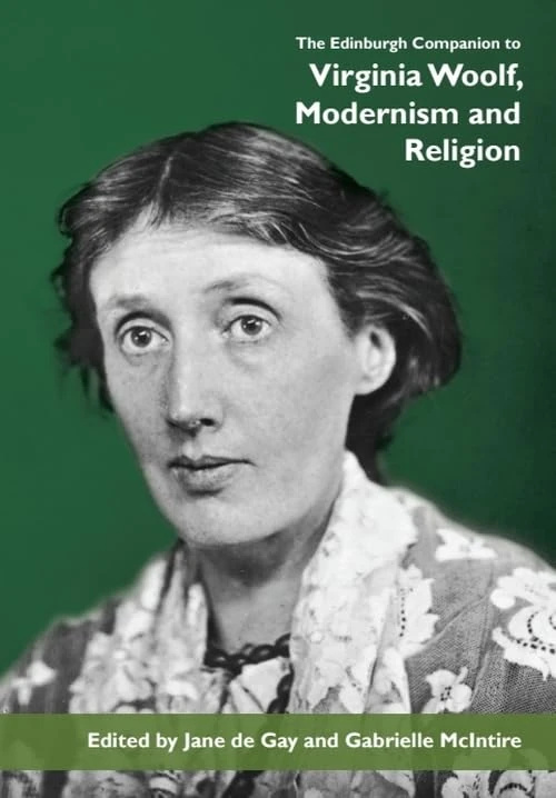 The Edinburgh Companion to Virginia Woolf, Modernism and Religion (Edinburgh Companions to Literature and the Humanities)