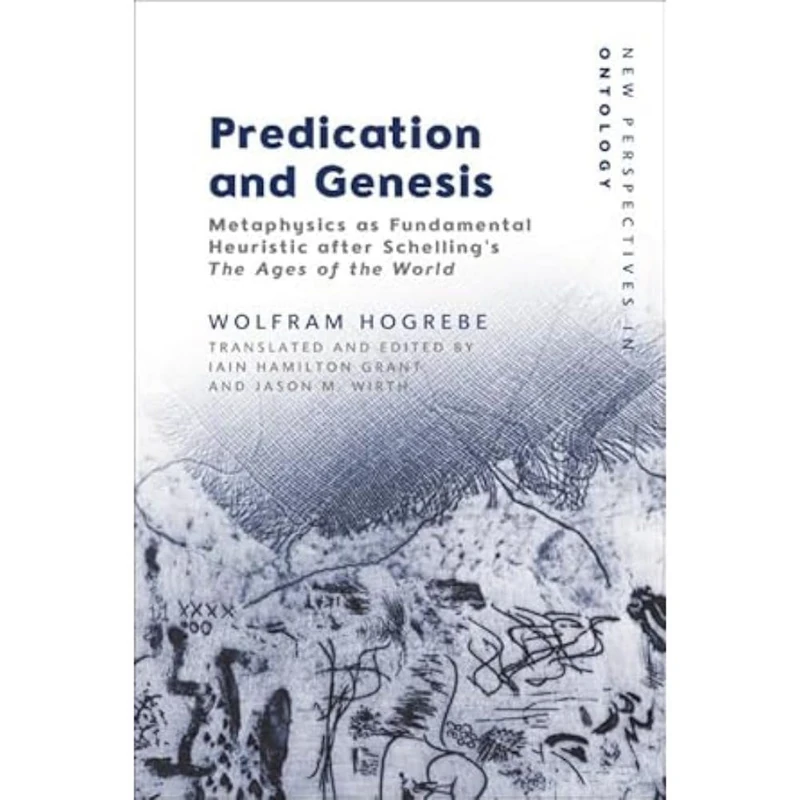 Predication and Genesis: Metaphysics as Fundamental Heuristic After Schelling's the Ages of the World (New Perspectives in Ontology) - Image 1