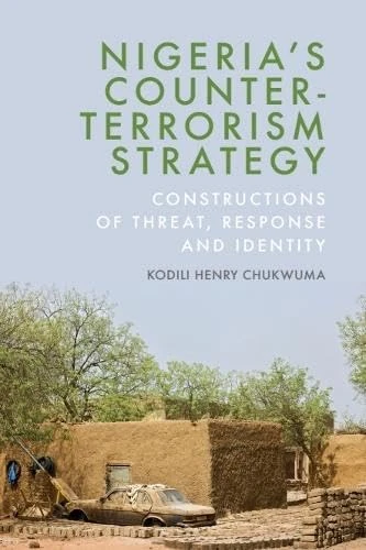 Nigeria's Counter-Terrorism Strategy: Constructions of Threat, Response and Identity