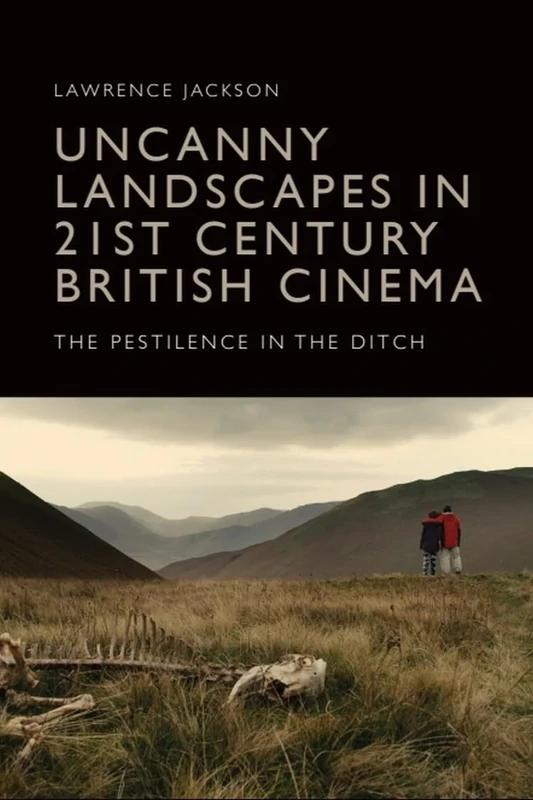 Uncanny Landscapes in 21st Century British Cinema: The Pestilence in the Ditch - Image 1