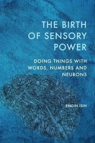 The Birth of Sensory Power: Doing Things with Words, Numbers and Neurons