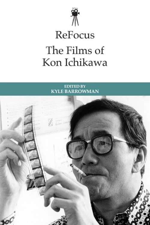 ReFocus: The Films of Kon Ichikawa (ReFocus: The International Directors Series)