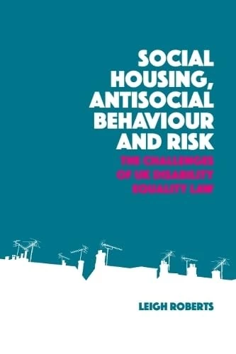 Social Housing, Antisocial Behaviour and Risk: The Challenges of UK Disability Equality Law - Image 1