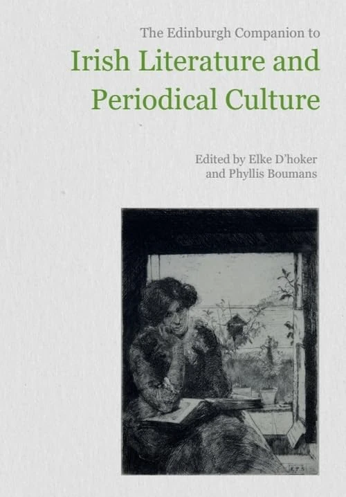 The Edinburgh Companion to Irish Literature and Periodical Culture (Edinburgh Companions to Literature and the Humanities)