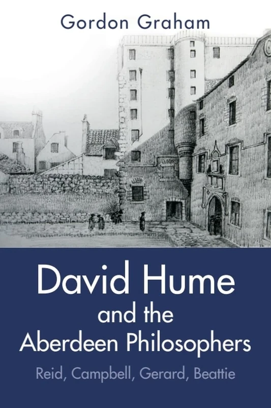 David Hume and the Aberdeen Philosophers: Reid, Campbell, Gerard, Beattie (Edinburgh Studies in Scottish Philosophy)
