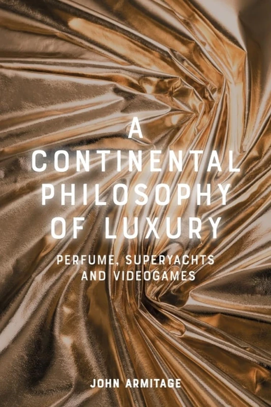 A Continental Philosophy of Luxury: Perfume, Superyachts and Videogames