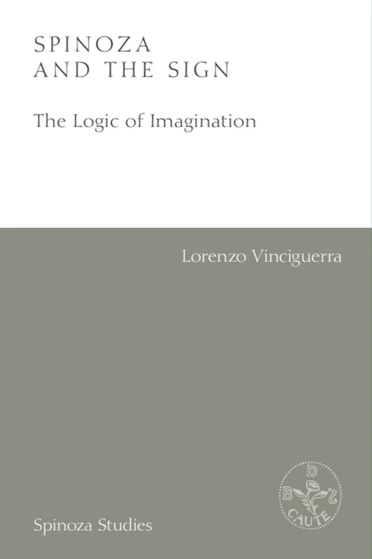 Spinoza and the Sign: The Logic of Imagination (Spinoza Studies)