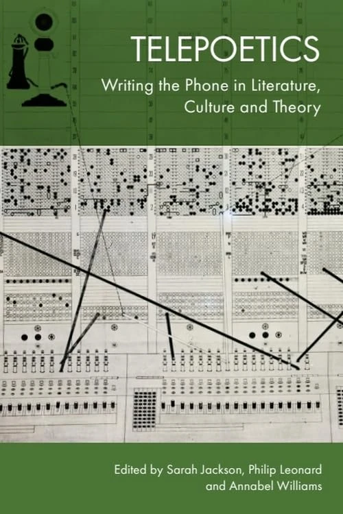Telepoetics: Writing the Phone in Literature, Culture and Theory
