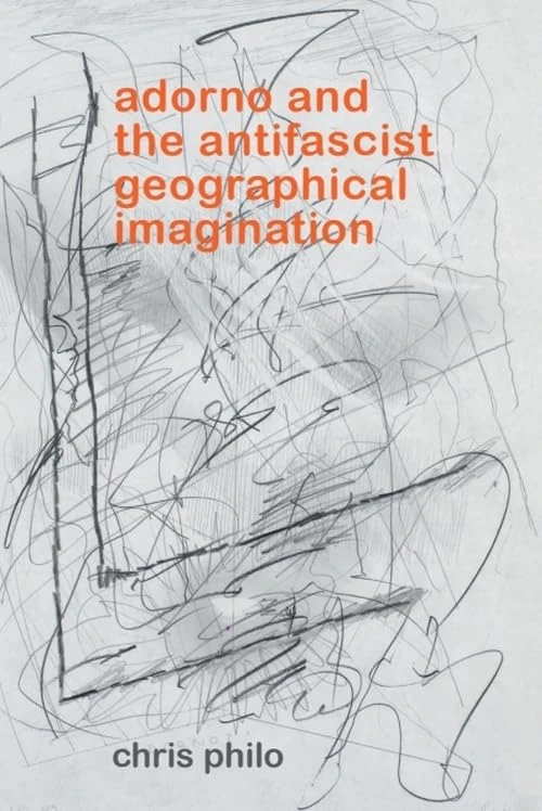 Adorno and the Antifascist Geographical Imagination (Geotheory)