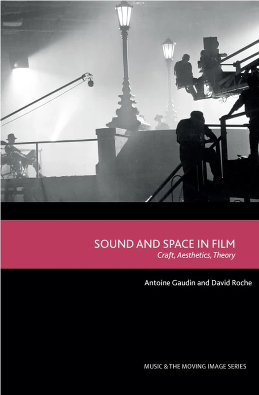 Sound and Space in Film: Craft, Aesthetics, Theory (Music and the Moving Image)