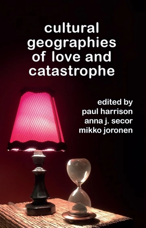 Cultural Geographies of Love and Catastrophe (Geotheory)