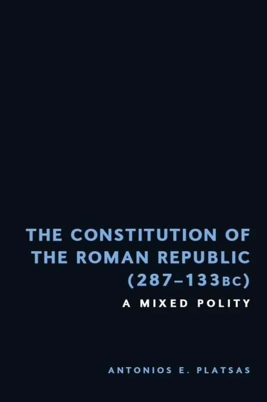 The Constitution of the Roman Republic (287-133 BC): A Mixed Polity