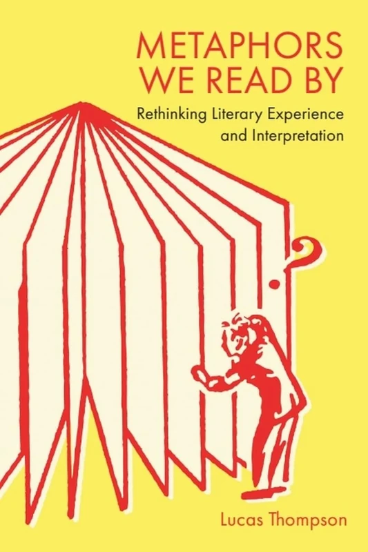 Metaphors We Read by: Rethinking Literary Experience and Interpretation