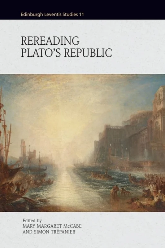 Re-Reading Plato's Republic (Edinburgh Leventis Studies)