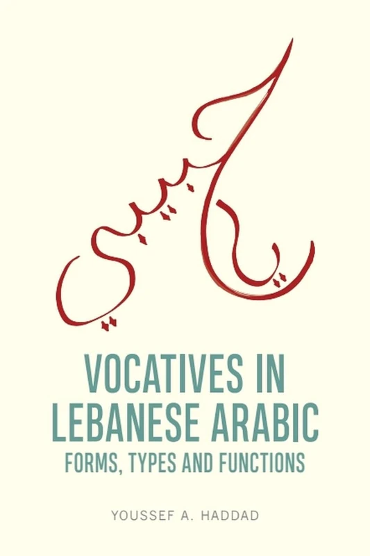 Vocatives in Lebanese Arabic: Forms, Types and Functions