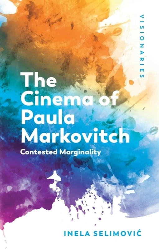 The Cinema of Paula Markovitch: Contested Marginality (Visionaries: The Work of Women Filmmakers)