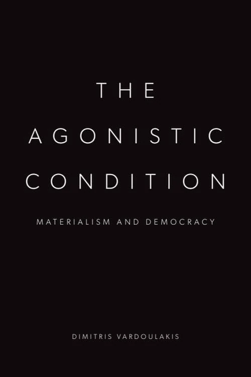 The Agonistic Condition: Materialism and Democracy