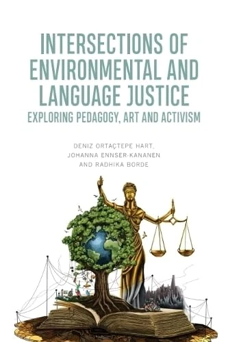 Intersections of Environmental and Language Justice: Exploring Pedagogy, Art and Activism