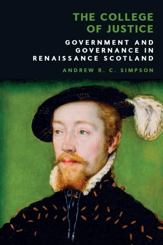 The College of Justice: Government and Governance in Renaissance Scotland