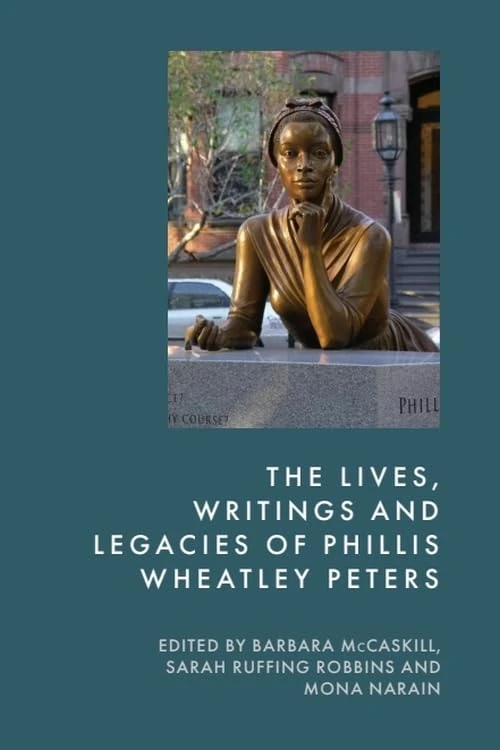 The Lives, Writings and Legacies of Phillis Wheatley Peters